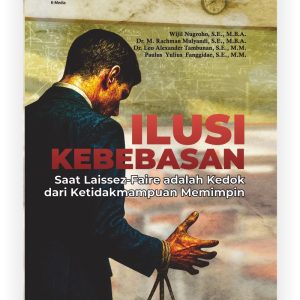Ilusi Kebebasan : Saat Laissez-Faire Adalah Kedok Dari Ketidakmampuan Memimpin