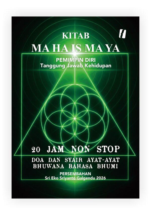 Kitab MA HA IS MA YA : Pemimpin Diri Tanggung Jawab Kehidupan 20 Jam Non Stop Doa dan Syair Ayat-Ayat Bhuwana Bahasa Bhumi