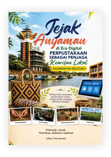 Jejak Anyaman di Era Digital: Perpustakaan sebagai Penjaga Kearifan Lokal Kalimantan Selatan